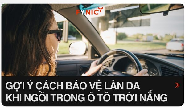 Cách bảo vệ da khi đi xe ô tô dưới trời nắng