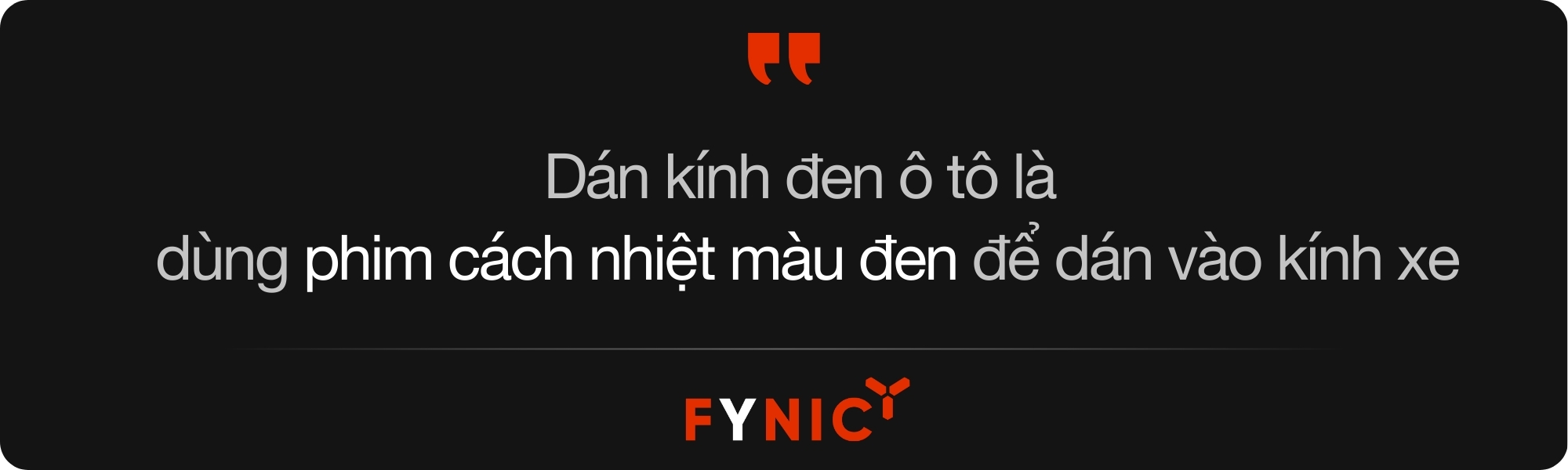 Dán kính đen ô tô là dùng phim cách nhiệt màu đen để dán vào kính xe