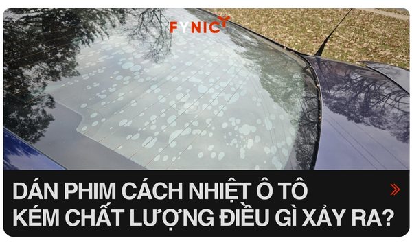 Dán phim cách nhiệt ô tô kém chất lượng điều gì sẽ xảy ra?