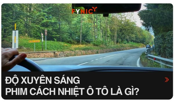Độ xuyên sáng phim cách nhiệt ô tô là gì?