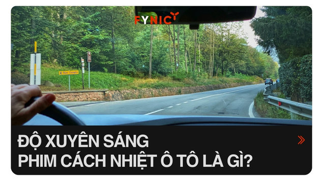 Độ xuyên sáng phim cách nhiệt ô tô là gì? Chỉ số lý tưởng cho từng vị trí kính